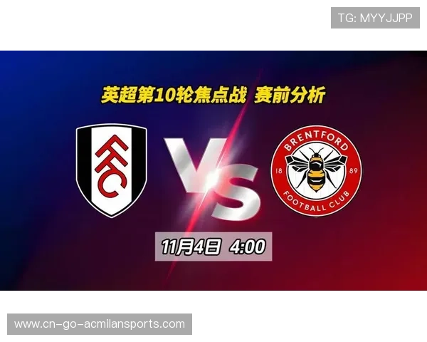 埃弗顿与富勒姆对决前瞻分析及关键球员表现预测 埃弗顿与富勒姆对决前瞻分析及关键球员表现预测
